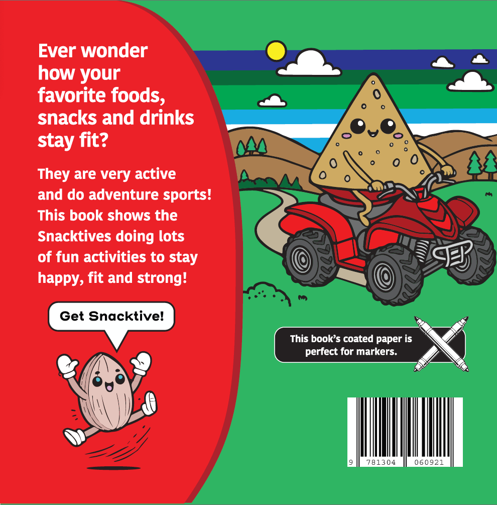 The back cover of Active Snacks Coloring Book For Markers Volume 3 Adventure Edition. A Snacktives cartoon nacho chip character is shown riding an ATV on a green background. A smaller character known as Ally the almond jumps with joy exclaiming to "Get Snacktive!" in a speak bubble. Text reads: "Ever wonder how your favorite foods, snacks and drinks stay fit? They are very active and do adventure sports! This book shows the Snacktives doing lots of fun activities to stay happy, fit and strong!"