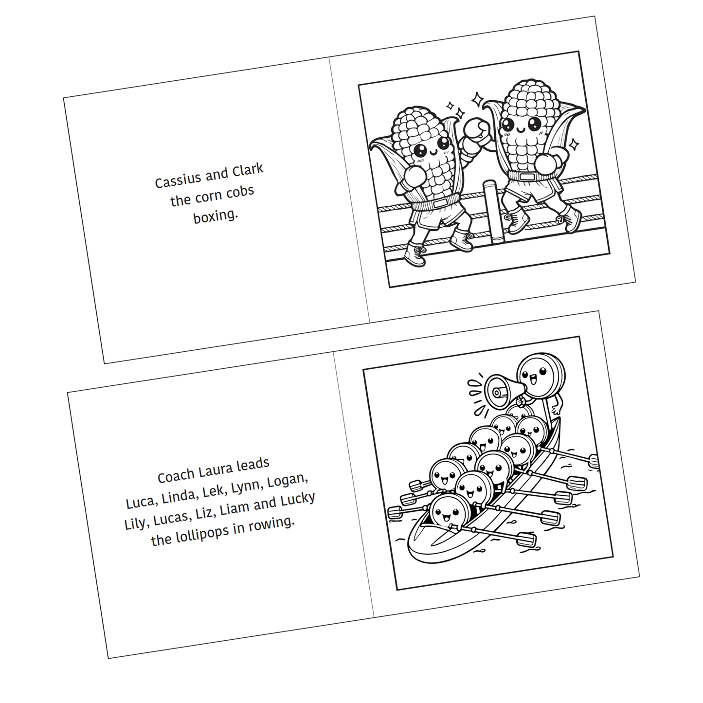 Detail of two coloring pages shown from the Active Snacks Coloring Book Volume 2 Sports Edition.Cassius and Clark the corn cobs boxing is on one page and the other shows Coach Laura leading Luca, Linda, Lek, Lynn, Logan, Lily, Lucas, Liz, Liam and Lucky the lollipops in rowing a long boat.