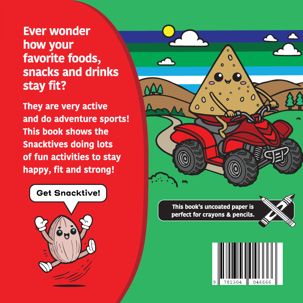 The back cover of Active Snacks Coloring Book For Crayons & Pencils Volume 3 Adventure Edition. A Snacktives cartoon nacho chip character is shown riding an ATV on a green background. A smaller character known as Ally the almond jumps with joy exclaiming to "Get Snacktive!" in a speak bubble.  Text reads:  "Ever wonder how your favorite foods, snacks and drinks stay fit? They are very active and do adventure sports! This book shows the Snacktives doing lots of fun activities to stay happy, fit and strong!"