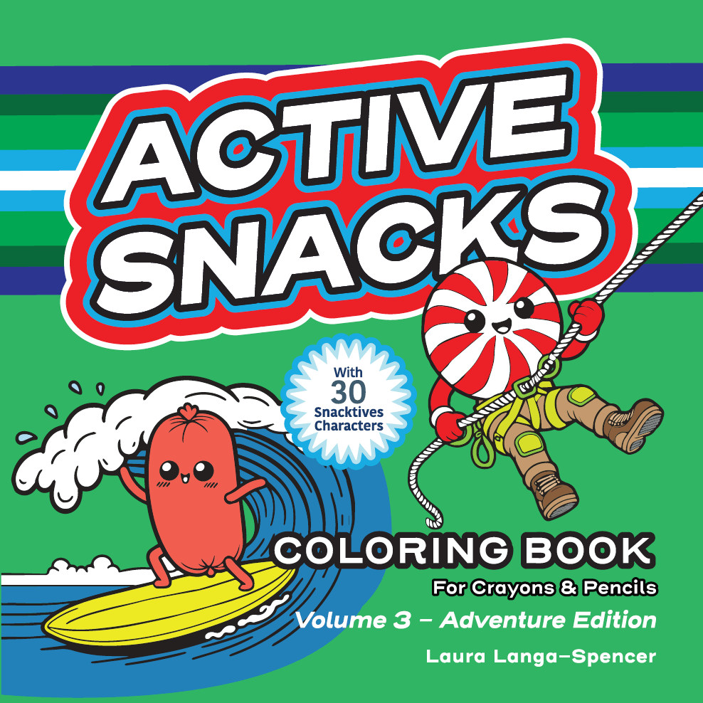 Active Snacks Coloring Book For Crayons & Pencils cover showing two Snacktives cartoon characters on a green background. One character is a sausage link surfing on a yellow surfboard  and the other is a round peppermint candy character dressed in rapelling gear dangling from a rope that runs off the right edge of the book. This is Volume 3 Adventure Edition. The author is Laura Langa-Spencer