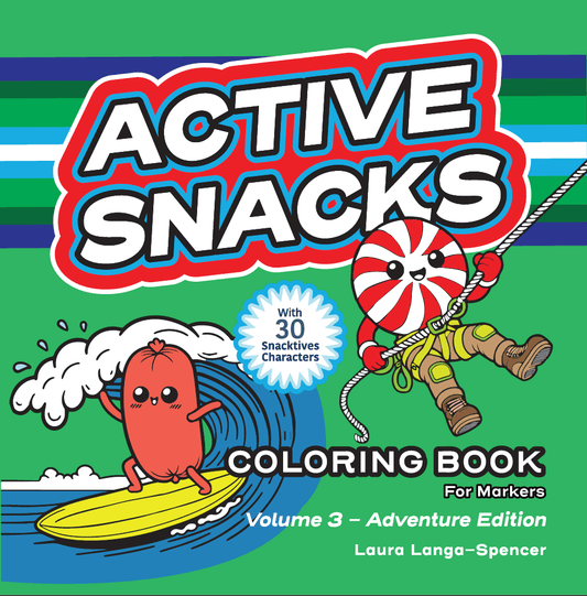Active Snacks Coloring Book For Markers cover showing two Snacktives cartoon characters on a green background. One character is a sausage link surfing on a yellow surfboard  and the other is a round peppermint candy character dressed in rapelling gear dangling from a rope that runs off the right edge of the book. This is Volume 3 Adventure Edition. The author is Laura Langa-Spencer
