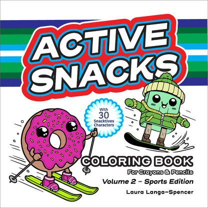 Active Snacks Coloring Book For Crayons & Pencils cover showing two Snacktives cartoon characters on a white background. One character is a pink-iced, yellow-sprinkled donut skiing  and the other is a ice pop dressed in green winter clothes on a snowboard. This is Volume 2 Sports Edition. The author is Laura Langa-Spencer.