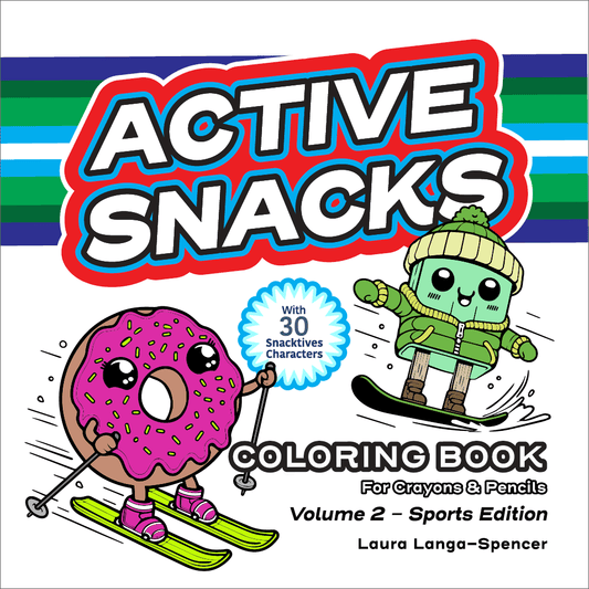 Active Snacks Coloring Book For Crayons & Pencils cover showing two Snacktives cartoon characters on a white background. One character is a pink-iced, yellow-sprinkled donut skiing  and the other is a ice pop dressed in green winter clothes on a snowboard. This is Volume 2 Sports Edition. The author is Laura Langa-Spencer.