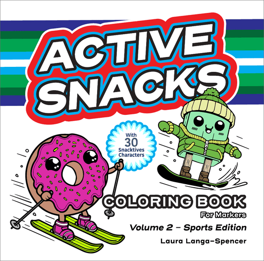 Active Snacks Coloring Book For Markers cover showing two Snacktives cartoon characters on a white background. One character is a pink-iced, yellow-sprinkled donut skiing  and the other is a ice pop dressed in green winter clothes on a snowboard. This is Volume 2 Sports Edition. The author is Laura Langa-Spencer.