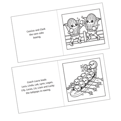 Detail of two coloring pages shown from the Active Snacks Coloring Book Volume 2 Sports Edition.Cassius and Clark the corn cobs boxing is on one page and the other shows Coach Laura leading Luca, Linda, Lek, Lynn, Logan, Lily, Lucas, Liz, Liam and Lucky the lollipops in rowing a long boat.