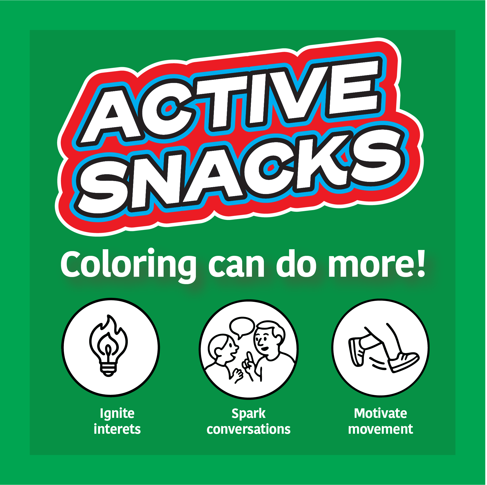 Promotional graphic for 'Active Snacks' with text and icons on a green background. Text reads: "Coloring can do more!" Underneath that are three icons with the phrases: "Ignite interests", " Spark conversations" and "Motivate movement".